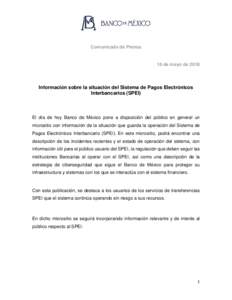 Comunicado de Prensa  16 de mayo de 2018 Información sobre la situación del Sistema de Pagos Electrónicos Interbancarios (SPEI)