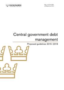 Reg. noSeptember 2014 Central government debt management Proposed guidelines 2015–2018