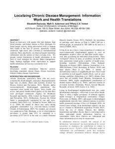 Localizing Chronic Disease Management: Information Work and Health Translations Elizabeth Kaziunas, Mark S. Ackerman and Tiffany C.E. Veinot School of Information, University of Michigan 4370 North Quad, 105 S. State Str