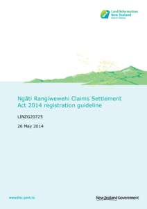 Ngāti Rangiwewehi Claims Settlement Act 2014 registration guideline LINZG20725 26 May 2014  Table of contents