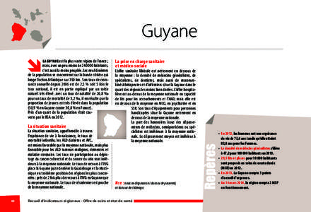 Guyane La Guyane est la plus vaste région de France ; mais, avec un peu moins de[removed]habitants, c’est aussi la moins peuplée. Les neuf dixièmes de la population se concentrent sur la bande côtière qui longe l