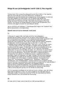 Bilaga till svar på föreläggande i mål B, Falu tingsrätt.  Thomas Quick (TQ) (numera Sture Bergvall) har den 22 juni 2000 av Falu tingsrätts dömts för mord 1981 på TJ och mord 1985 på GS. TQ dömdes til