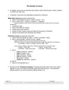 The Gender of nouns In English, nouns can be masculine (boy, father, actor), feminine (girl, mother, actress) or neuter (car, tree, sky). In Spanish, nouns are only classified as masculine or feminine.  Masculine nouns g