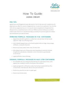 How To Guide: AGING CREAM PRO TIPS: Aging Cream and all pigmented waxes take practice. Use of a clear wax prior to application of a pigmented wax allows for removal of pigmented wax, in cases of over application. Use a l