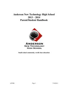 Anderson New Technology High School 2013 – 2014 Parent/Student Handbook Small school community, world class education