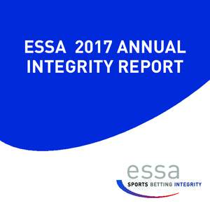 ESSA 2017 ANNUAL INTEGRITY REPORT EDITORIAL The past year has proved to be one of our most challenging and yet productive