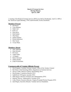 Board of Veterans Services Meeting Minutes April 22, 2009 A meeting of the Board of Veterans Services (BVS) was held on Wednesday, April 22, 2009 at the American Legion Building, 1708 Commonwealth Avenue, Richmond.