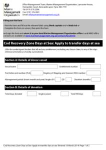 Effort Management Team, Marine Management Organisation, Lancaster House, Hampshire Court, Newcastle upon Tyne, NE4 7YH Tel: [removed]Fax: [removed]Email: [removed] Filling out this form