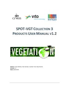 SPOT-VGT COLLECTION 3 PRODUCTS USER MANUAL V1.2 Authors: Erwin Wolters, Else Swinnen, Carolien Toté, Sindy Sterckx Version: 1.2 Date: