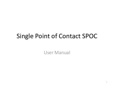 Single Point of Contact SPOC User Manual 1  Table of Contents
