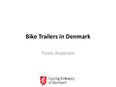 Bike Trailers in Denmark Troels Andersen Test a Bike Trailer • Free to use in 1 week – Increase cycling among the parents