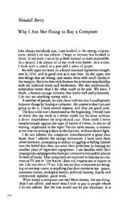 Wendell Berry Why I Am Not Going to Buy a Computer Like almost everybody else, I am hooked to the energy corporations, which I do not admire. I hope to become less hooked to them. In my work, I try to be as little hooked