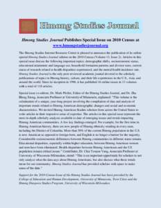 Hmong Studies Journal Publishes Special Issue on 2010 Census at www.hmongstudiesjournal.org The Hmong Studies Internet Resource Center is pleased to announce the publication of its online special Hmong Studies Journal ed