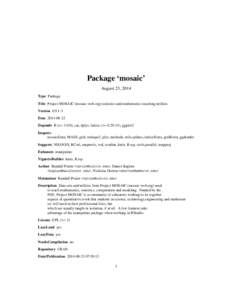 Package ‘mosaic’ August 23, 2014 Type Package Title Project MOSAIC (mosaic-web.org) statistics and mathematics teaching utilities Version[removed]Date[removed]