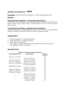 Residents’ Service Route No.︰ HR84 Destinations : Plantation Road (Cloudlands) – Central (Hong Kong Station) Routeing: Plantation Road (Cloudlands) – Central (Hong Kong Station): via Plantation Road, Plunkett’s