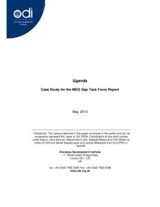 Uganda Case Study for the MDG Gap Task Force Report May 2010  * Disclaimer: The views presented in this paper are those of the author and do not