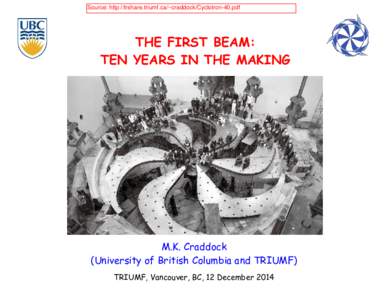 Source: http://trshare.triumf.ca/~craddock/Cyclotron-40.pdf  UBC Archives, Photo by Kent Kallberg [UBCTHE FIRST BEAM: TEN YEARS IN THE MAKING