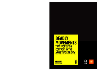 DeadlyMovementsCover:AmnestyReport[removed]:18 Page 1  DeaDly MoveMents transportation Controls in the arMs traDe treaty