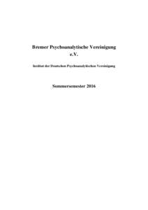 Bremer Psychoanalytische Vereinigung e.V. Institut der Deutschen Psychoanalytischen Vereinigung Sommersemester 2016