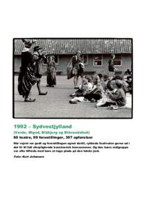 1992 – Sydvestjylland (Varde, Ølgod, Blåbjerg og Blåvandshuk) 60 teatre, 99 forestillinger, 397 opførelser Når vejret var godt og forestillingen egnet dertil, rykkede festivalen gerne ud i det fri til lidt uforpli