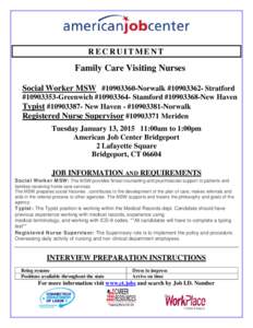 RECRUITMENT  Family Care Visiting Nurses Social Worker MSW #[removed]Norwalk #[removed]Stratford #[removed]Greenwich #[removed]Stamford #[removed]New Haven Typist #[removed]New Haven - #[removed]Norwalk