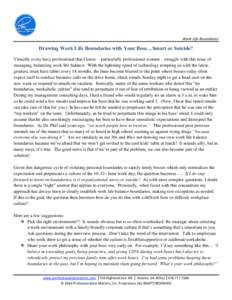 Work Life Boundaries  Drawing Work Life Boundaries with Your Boss…Smart or Suicide? Virtually every busy professional that I know – particularly professional women – struggle with this issue of managing, balancing 