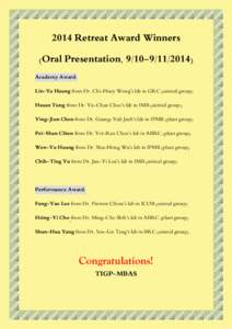 2014 Retreat Award Winners (Oral Presentation, Academy Award: Lin-Ya Huang from Dr. Chi-Huey Wong’s lab in GRC (animal group) Hsuan Tung from Dr. Yu-Chan Chao’s lab in IMB (animal group) Ying-Jiun Che