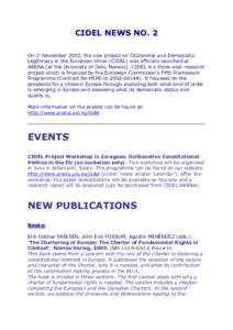 CIDEL NEWS NO. 2 On 1st November 2002, the new project on Citizenship and Democratic Legitimacy in the European Union (CIDEL) was officially launched at ARENA (at the University of Oslo, Norway). CIDEL is a three-year re