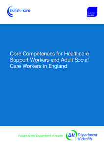 Core Competences for Healthcare Support Workers and Adult Social Care Workers in England The Core Competences for Healthcare Support Workers and Adult Social Care Workers in England are: