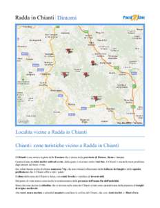 Radda in Chianti   Dintorni  Localita vicine a Radda in Chianti Chianti: zone turistiche vicino a Radda in Chianti Il Chianti è una storica regione della Toscana che è stretta tra le provincie di Firenze, Siena e A