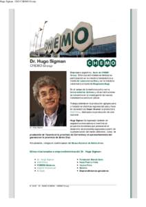 Hugo Sigman - CEO CHEMO Group  Empresario argentino, Socio de CHEMO Group. Entre sus actividades se destaca su participación en la industria farmacéutica a través de Laboratorios Elea y en la industria