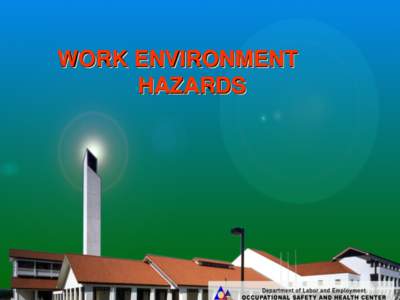 WORK ENVIRONMENT HAZARDS Industrial Hygiene Purpose: Prevention of exposure to