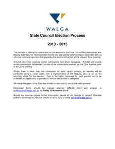 ..  State Council Election Process[removed]The process of calling for nominations for the election of the State Council Representatives and Deputy State Council Representative for the two year period commencing in De