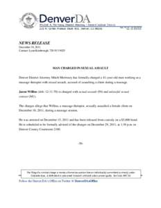 NEWS RELEASE December 19, 2011 Contact: Lynn Kimbrough, [removed]MAN CHARGED IN SEXUAL ASSAULT Denver District Attorney Mitch Morrissey has formally charged a 41-year-old man working as a