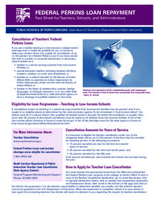 FEDERAL PERKINS LOAN REPAYMENT Fact Sheet for Teachers, Schools, and Administrators PUBLIC SCHOOLS OF NORTH CAROLINA State Board of Education | Department of Public Instruction  Cancellation of Teachers’ Federal