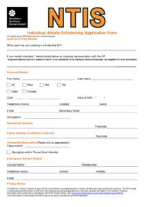 Individual Athlete Scholarship Application Form For sports where NTIS does not have a sports program. Sport and Entry Details What sport are you seeking a scholarship for? _____________