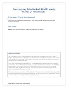 Cross-Agency Priority Goal: Real Property FY2013 Q4 Final Update Cross-Agency Priority Goal Statement The Federal Government will maintain the FY 2012 square footage baseline of its office and warehouse inventory.