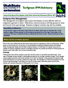 Turfgrass IPM Advisory Seasonal Turfgrass Pest Update, Utah State University Extension, Winter 2011 Turfgrass Pest Management  The management of turfgrass insect pests and diseases is most effective when an