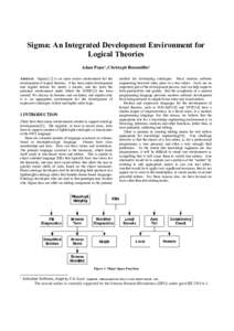 Sigma: An Integrated Development Environment for Logical Theories Adam Pease1, Christoph Benzmüller1 Abstract. Sigma[1,2] is an open source environment for the development of logical theories. It has been under developm