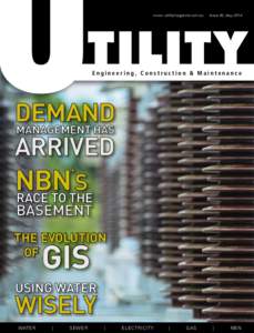 www.utilitymagazine.com.au  Issue #2, May 2014 Engineering, Construction & Maintenance