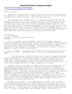 Premier Khrushchev’s Response Analysis Letter from Premier Khrushchev to President Kennedy From http://www.loc.gov/exhibits/archives/x2jfk.html Dear Mr. President, Imagine, Mr. President, what if we were to present to 