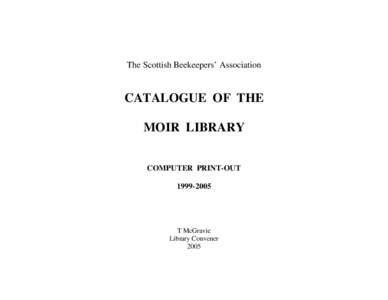 The Scottish Beekeepers’ Association  CATALOGUE OF THE MOIR LIBRARY COMPUTER PRINT-OUT