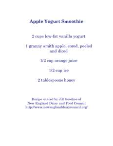 Apple Yogurt Smoothie 2 cups low-fat vanilla yogurt 1 granny smith apple, cored, peeled and diced 1/2 cup orange juice 1/2-cup ice
