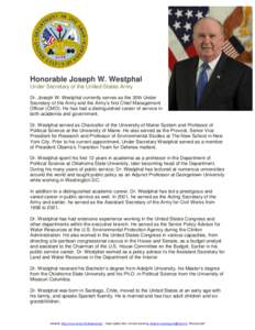 Honorable Joseph W. Westphal Under Secretary of the United States Army Dr. Joseph W. Westphal currently serves as the 30th Under Secretary of the Army and the Army’s first Chief Management Officer (CMO). He has had a d