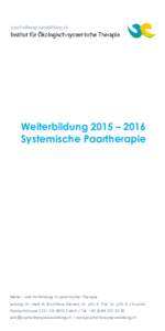 Weiterbildung 2015 – 2016 Systemische Paartherapie Weiter- und Fortbildung in systemischer Therapie Leitung: Dr. med. H. Bruchhaus Steinert, Dr. phil. R. Frei, Lic. phil. B. Limacher KlosbachstrasseCH-8032 Züri