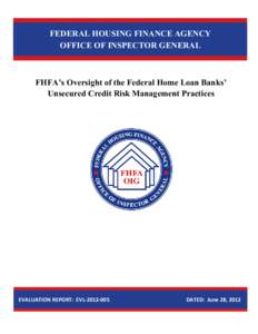 FEDERAL HOUSING FINANCE AGENCY 3330 OFFICE OF INSPECTOR GENERAL FHFA’s Oversight of the Federal Home Loan Banks’ Unsecured Credit Risk Management Practices