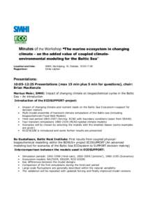 Minutes of the Workshop “The marine ecosystem in changing climate – on the added value of coupled climateenvironmental modeling for the Baltic Sea” Location and time: Rapporteur:  SMHI, Norrköping, 16. October, 10