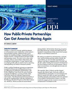 POLICY MEMO  How Public-Private Partnerships Can Get America Moving Again By Diana Carew Executive Summary