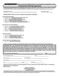 PARENTS/GUARDIANS: This form must be completed before we can assign your participant a room!  2018 Key/Dorm Damage Agreement A signed Key/Dorm Damage Agreement is required by the school before you can attend the camp/aca