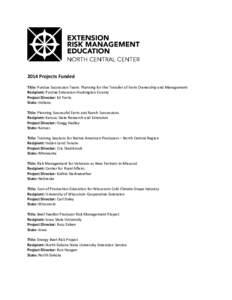 2014 Projects Funded Title: Purdue Succession Team: Planning for the Transfer of Farm Ownership and Management Recipient: Purdue Extension-Huntington County Project Director: Ed Farris State: Indiana Title: Planning Succ